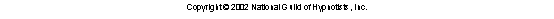 Text Box: Copyright � 2002 National Guild of Hypnotists, Inc.